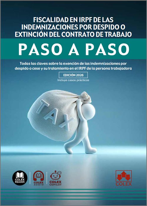 FISCALIDAD EN IRPF DE LAS INDEMNIZACIONES POR DESPIDO O EXTINCIÓN DEL CONTRATO DE TRABAJO PASO A PASO. Todas las claves sobre la exención de las indemnizaciones por despido o cese y su tratamiento en el IRPF de la persona trabajadora.