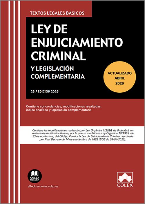 LEY DE ENJUICIAMIENTO CRIMINAL Y LEGISLACIÓN COMPLEMENTARIA. Contiene concordancias, modificaciones resaltadas, índice analítico y legislación complementaria. (Textos Legales Básicos – Colex)
