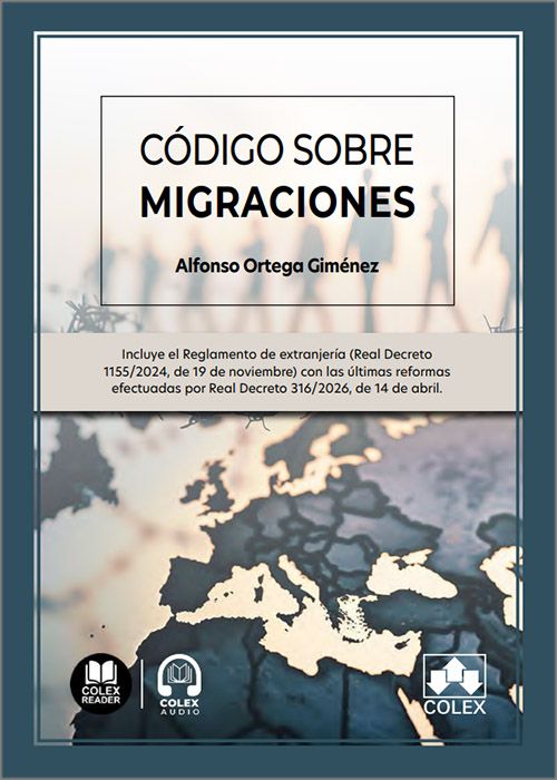 CÓDIGO SOBRE MIGRACIONES. Incluye el Reglamento de extranjería (Real Decreto 1155/2024, de 19 de noviembre) con las últimas reformas efectuadas por Real Decreto 316/2026, de 14 de abril. (IBD)