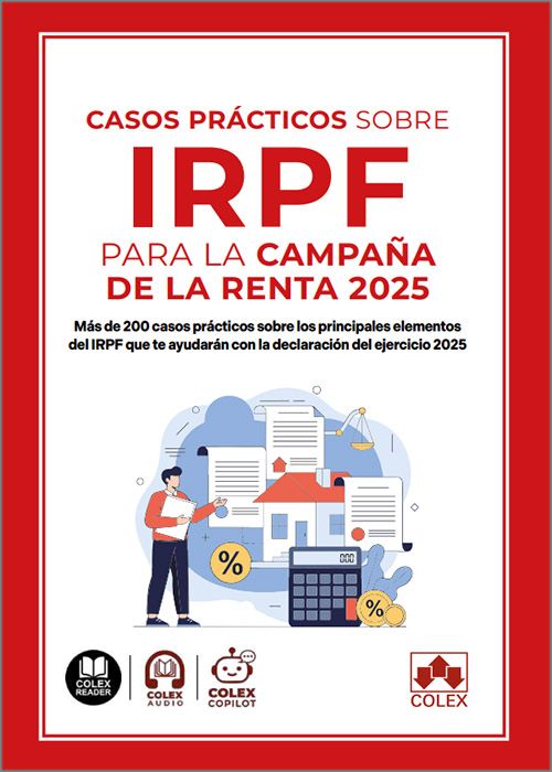 CASOS PRÁCTICOS SOBRE IRPF PARA LA CAMPAÑA DE LA RENTA 2025. Más de 200 casos prácticos sobre los principales elementos del IRPF que te ayudarán con la declaración del ejercicio 2025. (IBD)