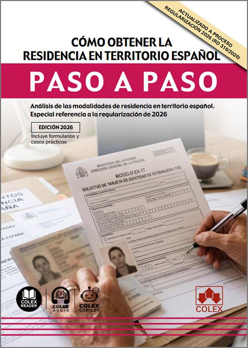 CÓMO OBTENER LA RESIDENCIA EN TERRITORIO ESPAÑOL PASO A PASO. Análisis de las modalidades de residencia en territorio español. Especial referencia a la regularización de 2026.