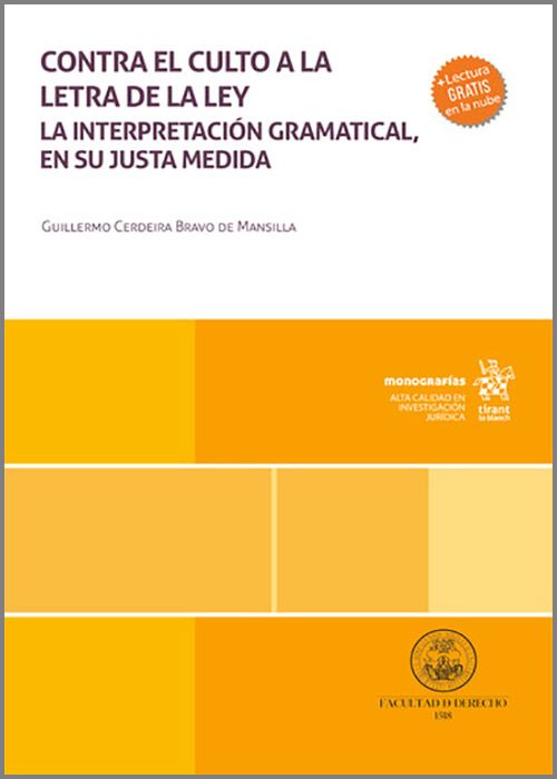 CONTRA EL CULTO A LA LETRA DE LA LEY. La interpretación gramatical, en su justa medida.