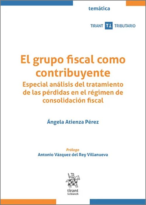 GRUPO FISCAL COMO CONTRIBUYENTE, EL. Especial análisis del tratamiento de las pérdidas en el régimen de consolidación fiscal.