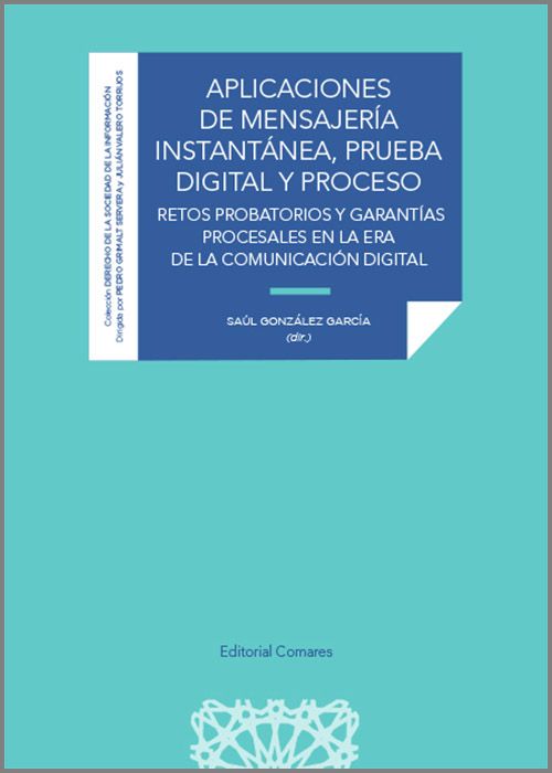APLICACIONES DE MENSAJERÍA INSTANTÁNEA, PRUEBA DIGITAL Y PROCESO. Retos probatorios y garantías procesales en la era de la comunicación digital.
