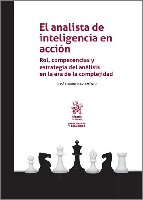 ANALISTA DE INTELIGENCIA EN ACCIÓN, EL. Rol, competencias y estrategia del análisis en la era de la complejidad.