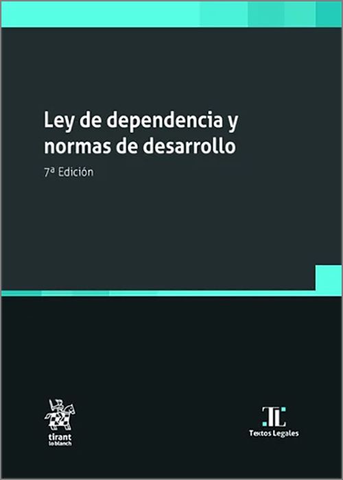 LEY DE DEPENDENCIA Y NORMAS DE DESARROLLO. (Textos Legales – Tirant lo Blanch)
