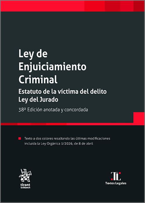 LEY DE ENJUICIAMIENTO CRIMINAL. Estatuto de la Víctima del Delito y Ley del Jurado. (Textos Legales – Tirant lo Blanch)