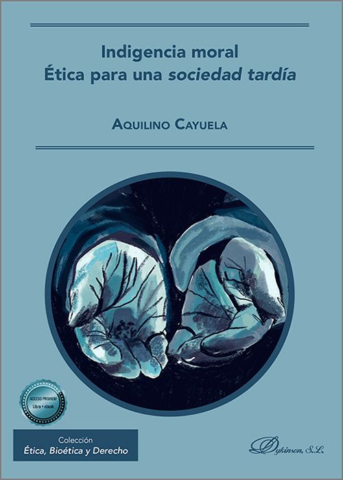 INDIGENCIA MORAL. Ética para una sociedad tardía.