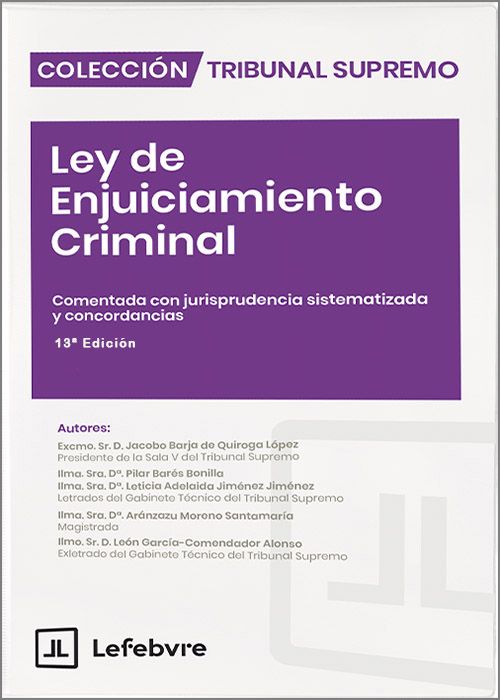 LEY DE ENJUICIAMIENTO CRIMINAL. Comentada, con jurisprudencia sistematizada y concordancias. (Colección: «Tribunal Supremo»)