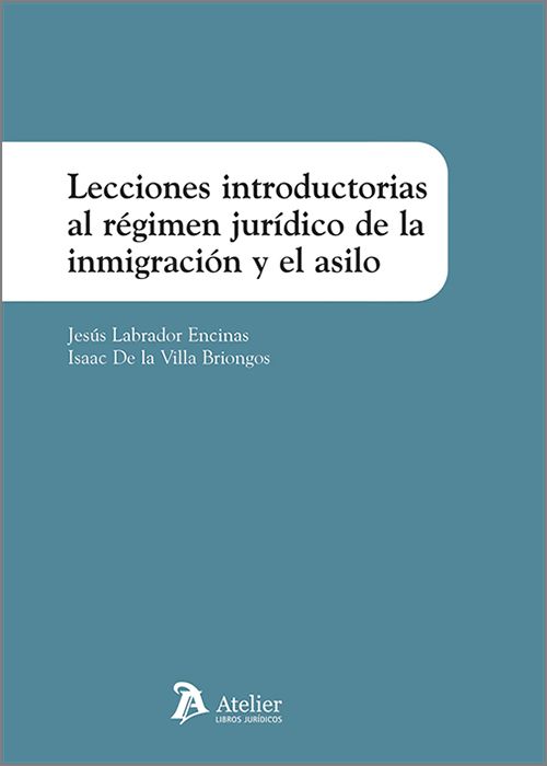LECCIONES INTRODUCTORIAS AL RÉGIMEN JURÍDICO DE LA INMIGRACIÓN Y EL ASILO.