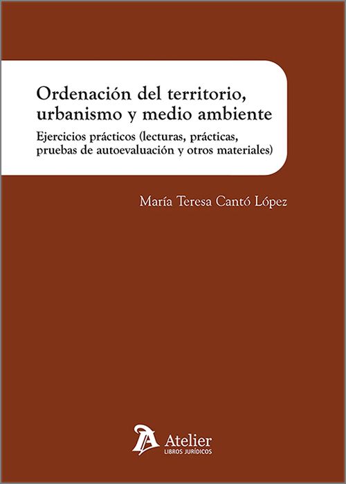 ORDENACIÓN DEL TERRITORIO, URBANISMO Y MEDIO AMBIENTE. Ejercicios prácticos (lecturas, practicas, pruebas de autoevaluación y otros materiales).