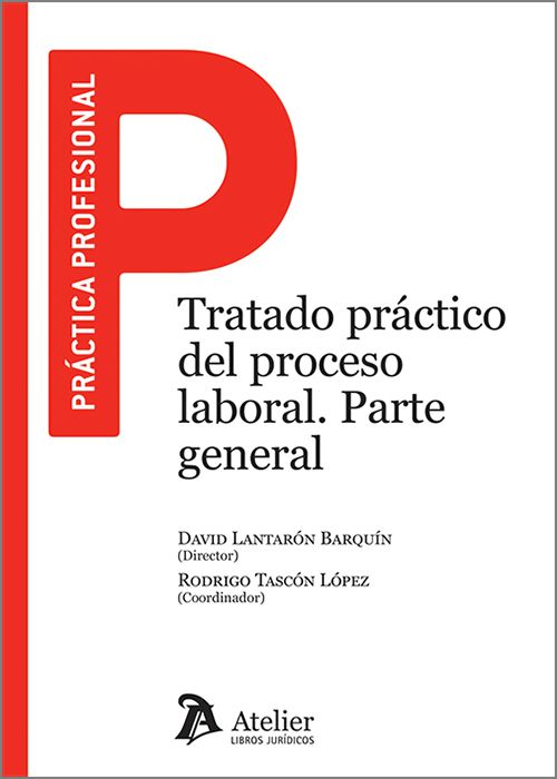 TRATADO PRÁCTICO DEL PROCESO LABORAL. Parte General.