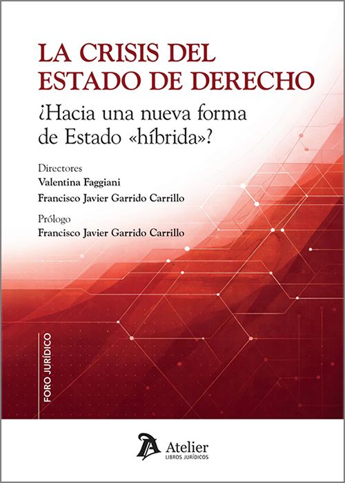CRISIS DEL ESTADO DE DERECHO, LA. ¿Hacia una nueva forma de estado «híbrida»?