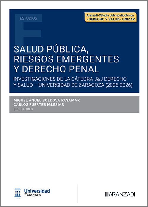 SALUD PÚBLICA, RIESGOS EMERGENTES Y DERECHO PENAL. Investigaciones de la Cátedra J&J Derecho y Salud – Universidad de Zaragoza (2025-2026)
