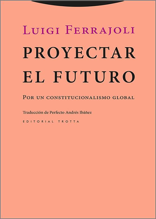 PROYECTAR EL FUTURO. Por un constitucionalismo global.