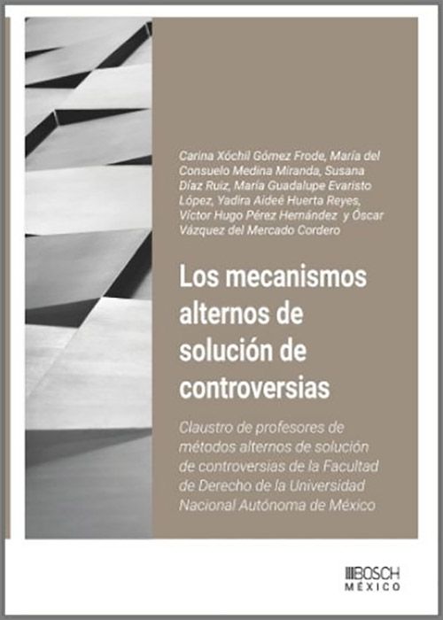 MECANISMOS ALTERNOS DE SOLUCIÓN DE CONTROVERSIAS, LOS. Claustro de profesores de medios alternativos de solución de controversias de la Facultad de derecho de la Universidad Autónoma de México.