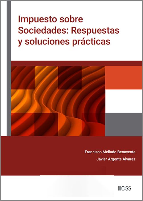 IMPUESTO SOBRE SOCIEDADES: RESPUESTAS Y SOLUCIONES PRÁCTICAS.