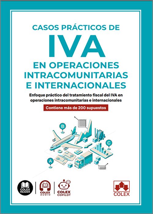 CASOS PRÁCTICOS DE IVA EN OPERACIONES INTRACOMUNITARIAS E INTERNACIONALES. Enfoque práctico del tratamiento fiscal del IVA en operaciones intracomunitarias e internacionales. Contiene más de 200 supuestos y formularios. (IBD)