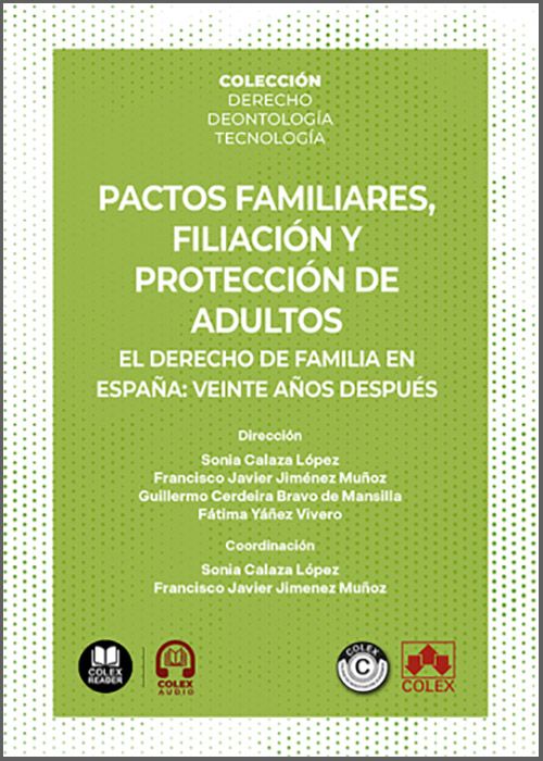 PACTOS FAMILIARES, FILIACIÓN Y PROTECCIÓN DE ADULTOS. El Derecho de Familia en España: veinte años después.