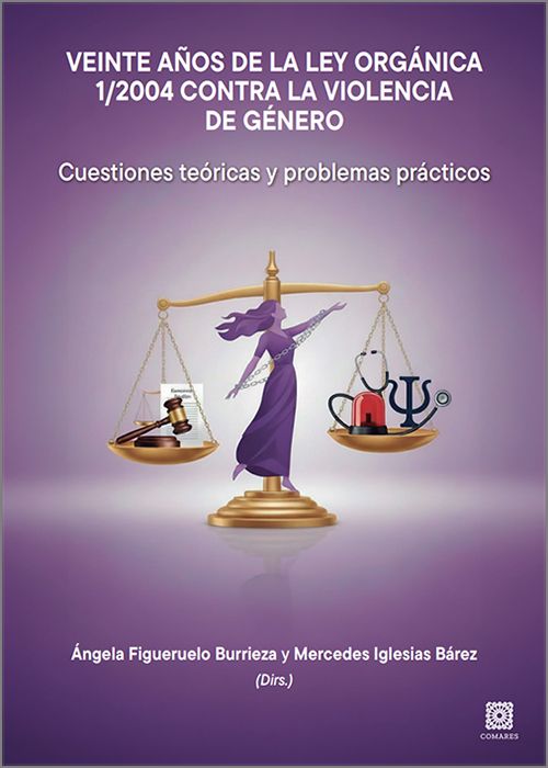VEINTE AÑOS DE LA LEY ORGÁNICA 1/2004 CONTRA LA VIOLENCIA DE GÉNERO.  Cuestiones teóricas y problemas prácticos
