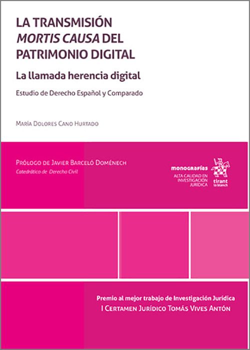 TRANSMISIÓN MORTIS CAUSA DEL PATRIMONIO DIGITAL. La llamada herencia digital. Estudio de Derecho Español y Comparado