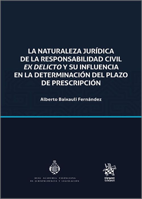 NATURALEZA JURÍDICA DE LA RESPONSABILIDAD CIVIL EX DELICTO Y SU INFLUENCIA EN LA DETERMINACIÓN DEL PLAZO DE PRESCRIPCIÓN, LA.
