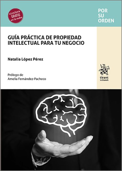 GUÍA PRÁCTICA DE PROPIEDAD INTELECTUAL PARA TU NEGOCIO.
