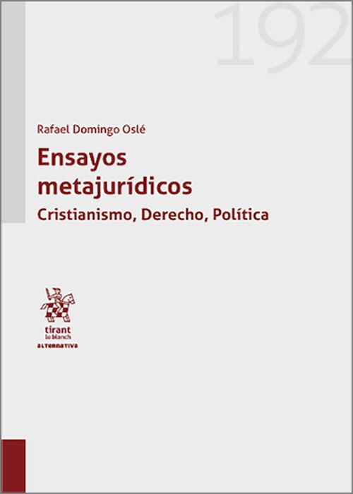 ENSAYOS METAJURÍDICOS. Cristianismo, Derecho, Política.