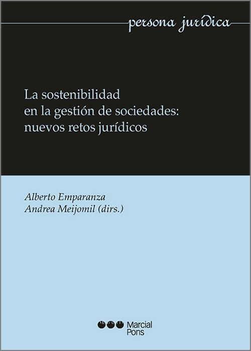 SOSTENIBILIDAD EN LA GESTIÓN DE SOCIEDADES, LA: NUEVOS RETOS JURÍDICOS.