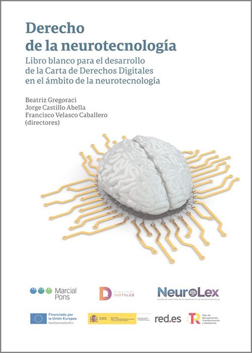 DERECHO DE LA NEUROTECNOLOGÍA. Libro blanco para el desarrollo de la Carta de Derechos Digitales en el ámbito de la neurotecnología.