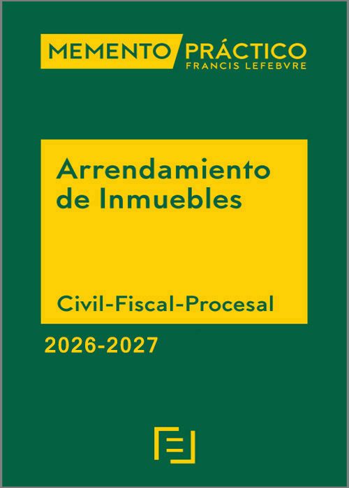 MEMENTO PRÁCTICO ARRENDAMIENTO DE INMUEBLES 2026-2027. Civil – Fiscal – Procesal.