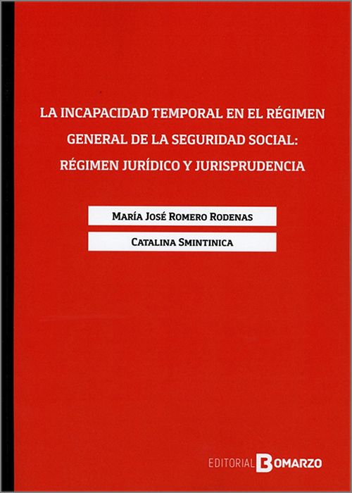 INCAPACIDAD TEMPORAL EN EL RÉGIMEN GENERAL DE LA SEGURIDAD SOCIAL: RÉGIMEN JURÍDICO Y JURISPRUDENCIA.