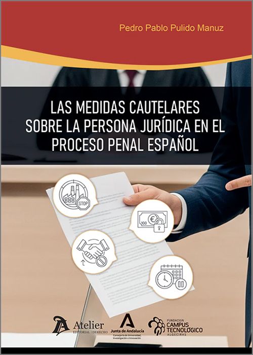 MEDIDAS CAUTELARES SOBRE LA PERSONA JURÍDICA EN EL PROCESO PENAL ESPAÑOL, LAS