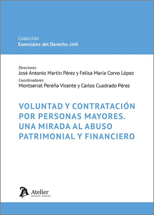 VOLUNTAD Y CONTRATACIÓN POR PERSONAS MAYORES. Una mirada al abuso patrimonial y financiero.