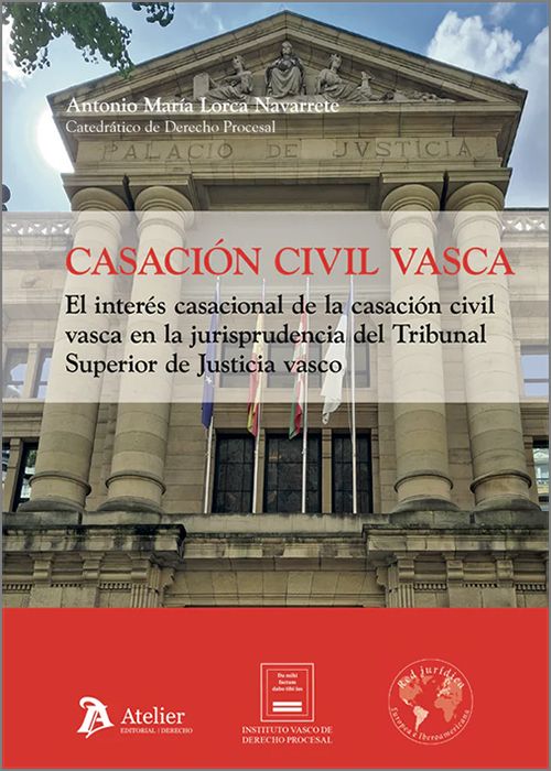 CASACIÓN CIVIL VASCA. El interés casacional de la casación civil vasca en la jurisprudencia del Tribunal Superior de Justicia vasco.