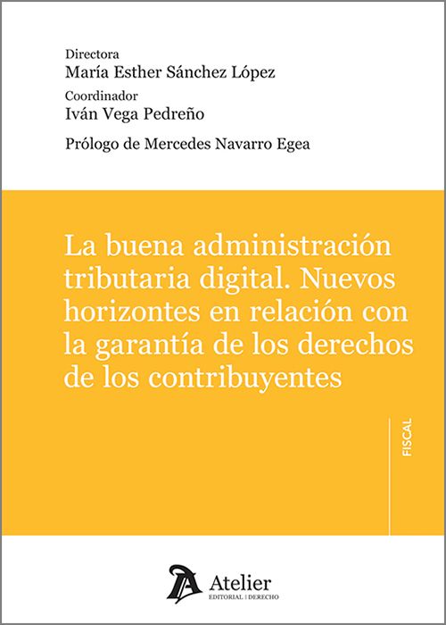 BUENA ADMINISTRACIÓN TRIBUTARIA DIGITAL, LA. Nuevos horizontes en relación con la garantía de los derechos de los contribuyentes.