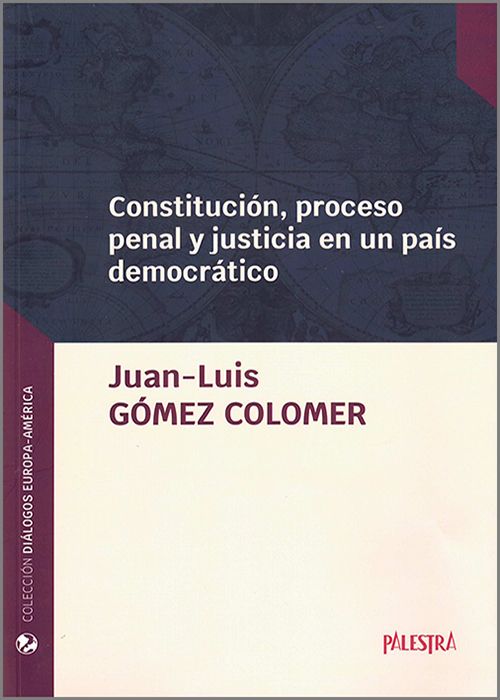 CONSTITUCIÓN, PROCESO PENAL Y JUSTICIA EN UN PAÍS DEMOCRÁTICO.