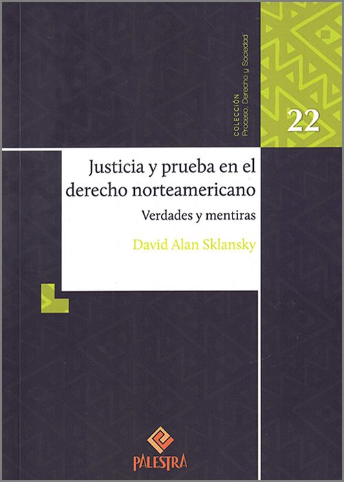 JUSTICIA Y PRUEBA EN EL DERECHO NORTEAMERICANO. Verdades y mentiras.