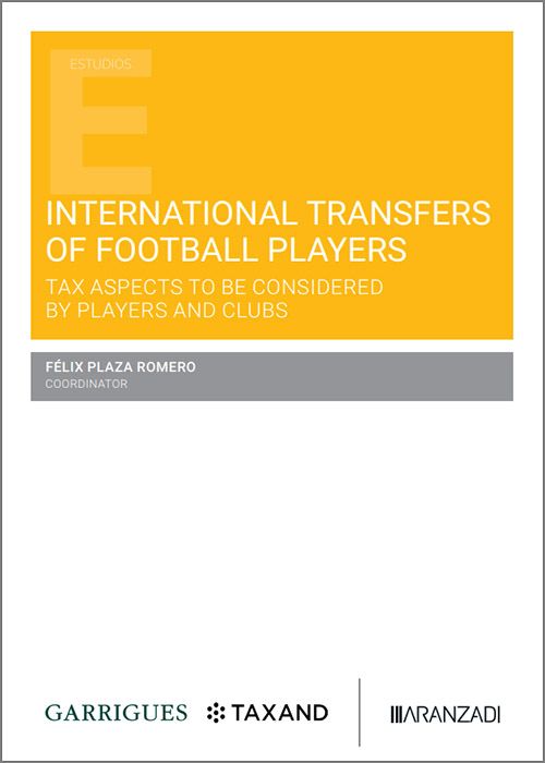 INTERNATIONAL TRANSFERS OF FOOTBALL PLAYERS. Tax aspects to be considered by players and clubs.