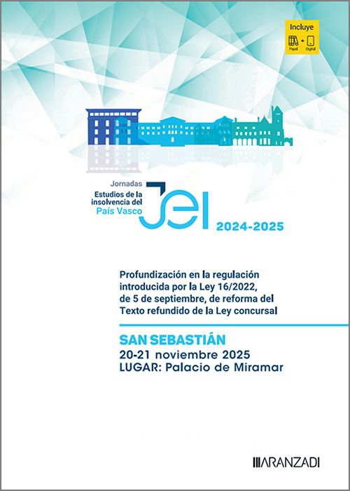 JORNADAS. ESTUDIOS DE LA INSOLVENCIA DEL PAÍS VASCO 2024-2025. (San Sebastián, 20-21 noviembre 2025). Profundización en la regulación introducida por la Ley 16/2022, de 5 de septiembre, de reforma del Texto refundido de la Ley Concursal.