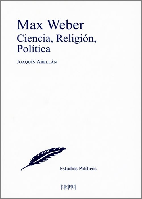 MAX WEBER. Ciencia, religión, política.