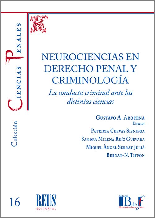 NEUROCIENCIAS EN DERECHO PENAL Y CRIMINOLOGÍA. La conducta criminal ante las distintas ciencias.