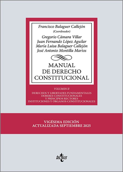 MANUAL DE DERECHO CONSTITUCIONAL. Vol. II: Derechos y libertades fundamentales. Deberes constitucionales y principios rectores. Instituciones y órganos constitucionales.