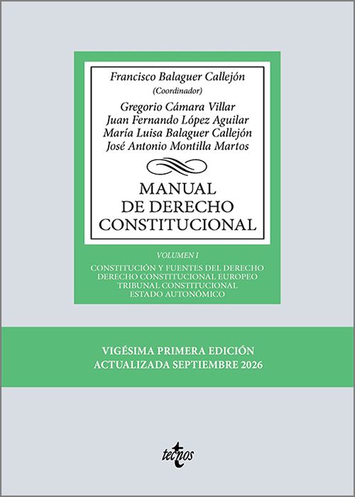 MANUAL DE DERECHO CONSTITUCIONAL. Vol. I: Constitución y fuentes del Derecho. Derecho constitucional europeo. Tribunal Constitucional. Estado autonómico.