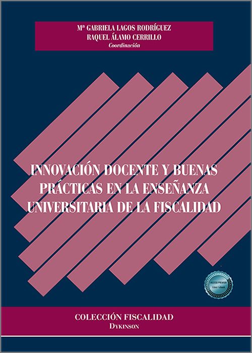 INNOVACIÓN DOCENTE Y BUENAS PRÁCTICAS EN LA ENSEÑANZA UNIVERSITARIA DE LA FISCALIDAD.