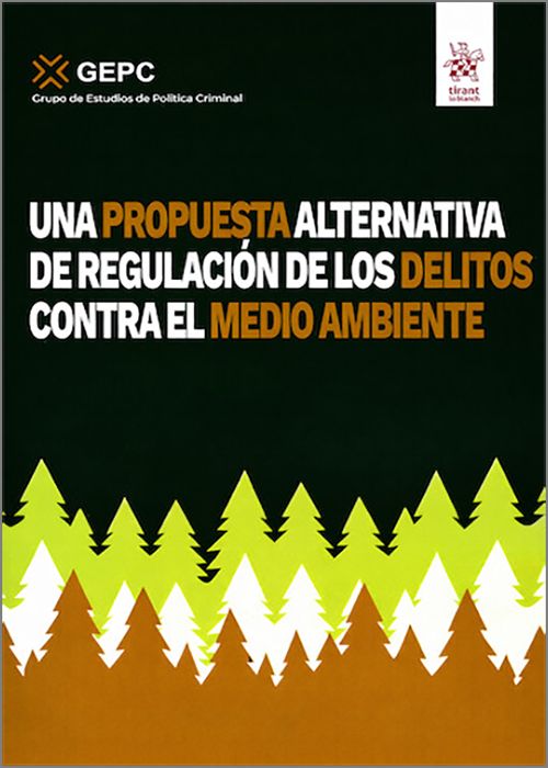UNA PROPUESTA ALTERNATIVA DE REGULACIÓN DE LOS DELITOS CONTRA EL MEDIO AMBIENTE.