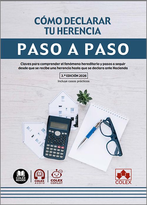 CÓMO DECLARAR TU HERENCIA PASO A PASO. Claves para comprender el fenómeno hereditario y pasos a seguir desde que se recibe una herencia hasta que se declara ante Hacienda. (IBD)
