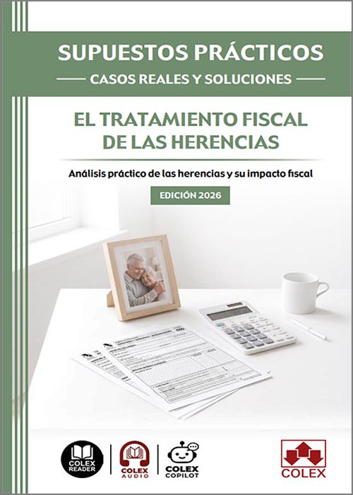 TRATAMIENTO FISCAL DE LAS HERENCIAS. Análisis práctico de las herencias y su impacto fiscal.  (Colección: «Supuestos prácticos: casos reales y soluciones») (IBD)