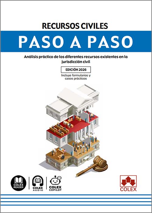 RECURSOS CIVILES PASO A PASO. Análisis práctico de los diferentes recursos existentes en la jurisdicción civil. (IBD)
