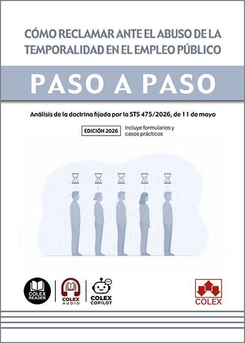 CÓMO RECLAMAR ANTE EL ABUSO DE LA TEMPORALIDAD EN EL EMPLEO PÚBLICO PASO A PASO.  Análisis de la doctrina fijada por la STS 475/2026, de 11 de mayo. (IBD)